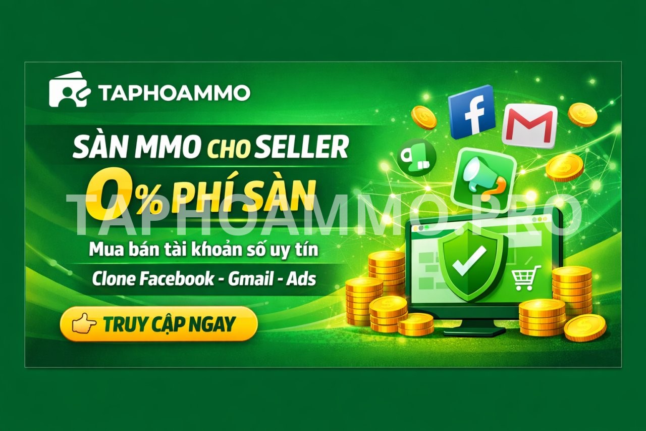Bán Tài Khoản MMO 0% Phí Sàn – Kiếm Tiền Hiệu Quả