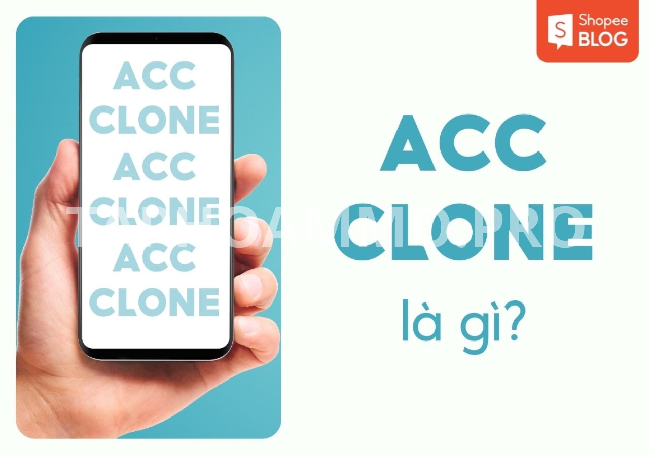 Acc Clone Facebook Là Gì? Cách Sử Dụng Hiệu Quả