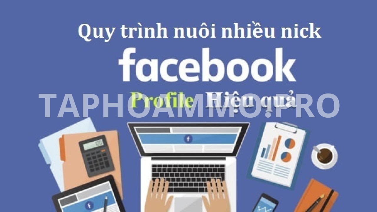 Cách Nuôi Acc Facebook Số Lượng Lớn Không Bị Checkpoint